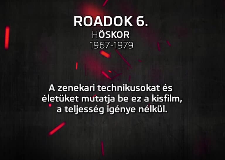 A láthatatlan erő - Roadok 6. - Hőskor 1967-1979