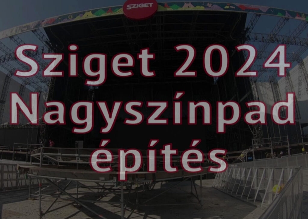 Sziget 2024 Nagyszínpad építés